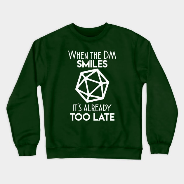 When the DM smiles it's already too late Crewneck Sweatshirt by FontfulDesigns